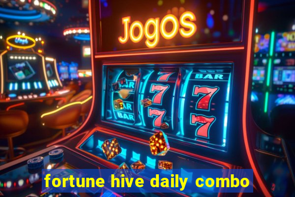 fortune hive daily combo